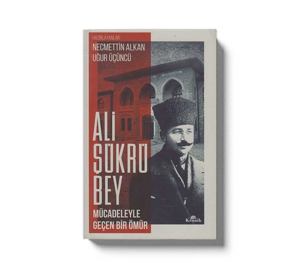 Ali Sükrü Bey Mücadeleyle Gecen Bir Ömür