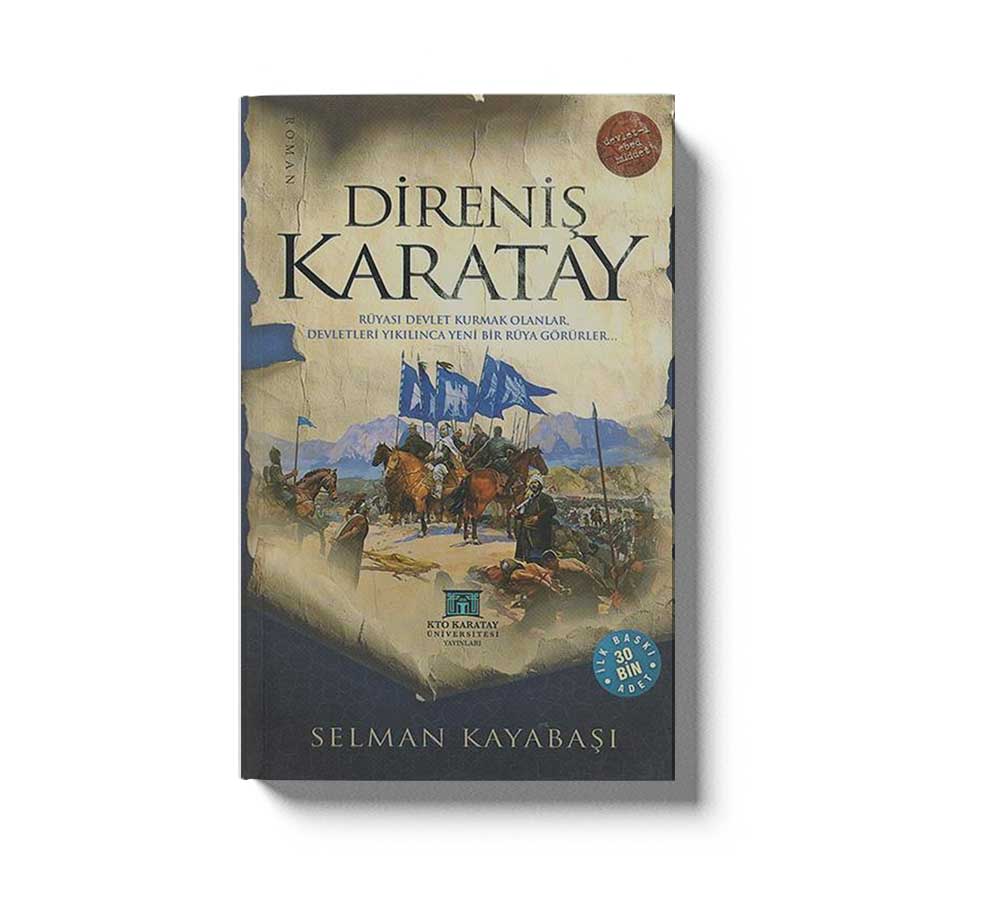 Direnis Karatay Rüyasi Devlet Kurmak Olanlar Devletleri Yikinlinca Yeni Bir Rüya Görürler