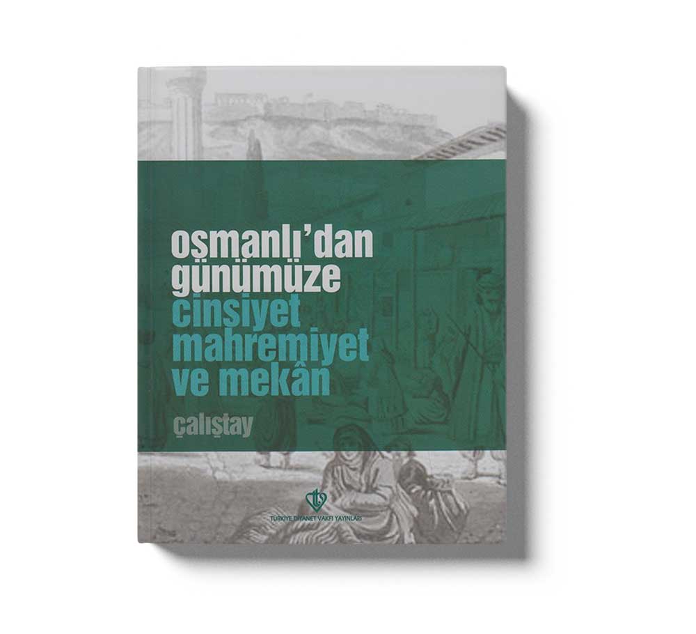 Osmanlı'dan Günümüze Cinsiyet Mahrremiyet Ve Mekan